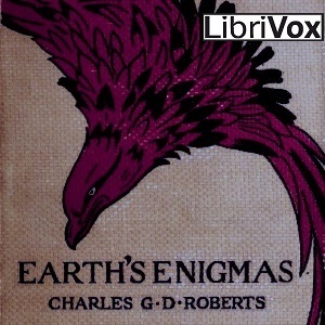 Earth's Enigmas - Sir Charles G. D. ROBERTS