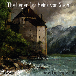 The Legend of Heinz von Stein - Charles Godfrey Leland