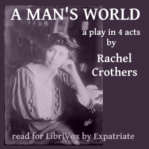 A Man's World - Rachel CROTHERS