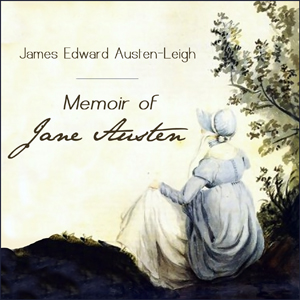 Memoir of Jane Austen - James Edward AUSTEN-LEIGH