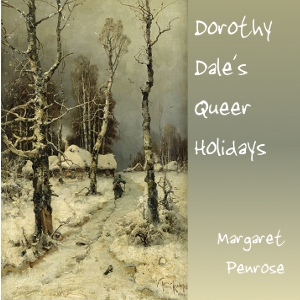 Dorothy Dale's Queer Holidays - Margaret Penrose