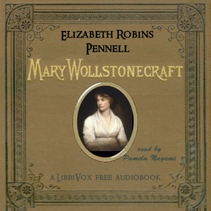 Mary Wollstonecraft Godwin - Elizabeth Robins PENNELL
