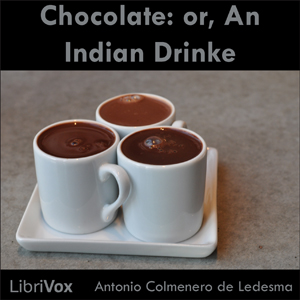 Chocolate: or, An Indian Drinke - Antonio Colmenero de LEDESMA
