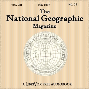 The National Geographic Magazine Vol. 08 - 05. May 1897 - National Geographic Society