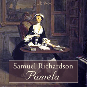 Pamela, or Virtue Rewarded - Samuel Richardson