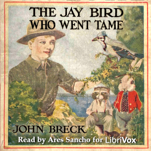 The Jay Bird Who Went Tame - John Breck