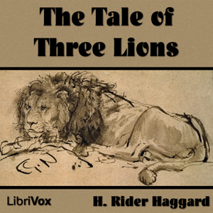 The Tale of Three Lions - H. Rider Haggard
