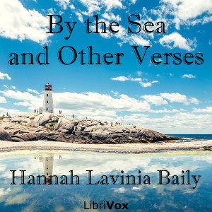By the Sea, and Other Verses - Hannah Lavinia BAILY
