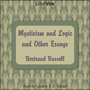 Mysticism and Logic and Other Essays - Bertrand Russell
