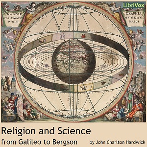 Religion and Science from Galileo to Bergson - John Charlton HARDWICK