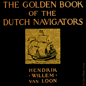 The Golden Book of the Dutch Navigators - Hendrik van Loon
