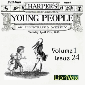 Harper's Young People, Vol. 01, Issue 24, April 13, 1880 - Various