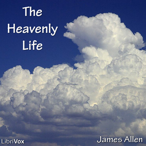 The Heavenly Life - James Allen