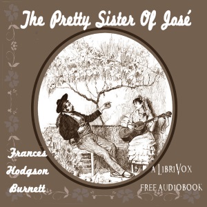 The Pretty Sister Of José - Frances Hodgson Burnett