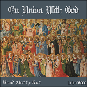 On Union with God - Blessed Albert the Great
