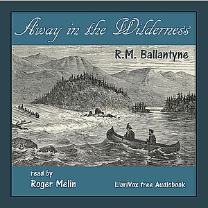 Away in the Wilderness - R. M. Ballantyne