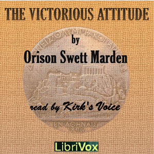 The Victorious Attitude - Orison Swett Marden