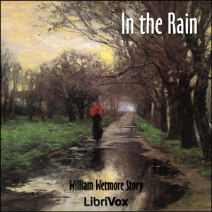 In the Rain - William Wetmore STORY
