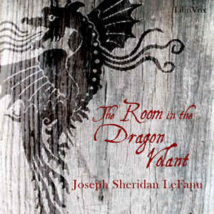 The Room in the Dragon Volant - Joseph Sheridan LE FANU