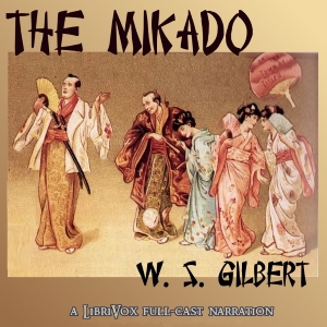 The Mikado, Or The Town of Titipu (version 2) - W. S. Gilbert