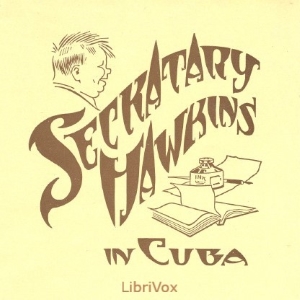 Seckatary Hawkins in Cuba - Seckatary Hawkins