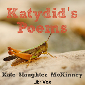 Katydid's Poems - Kate Slaughter MCKINNEY