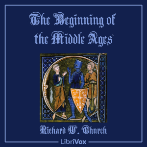 The Beginning of the Middle Ages - Richard William CHURCH