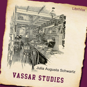 Vassar Studies - Julia Augusta Schwartz