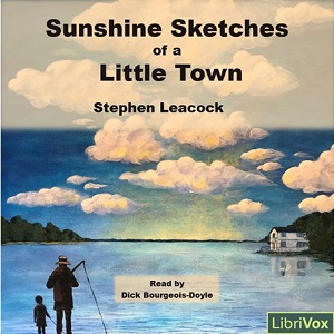 Sunshine Sketches of a Little Town (version 3) - Stephen Leacock