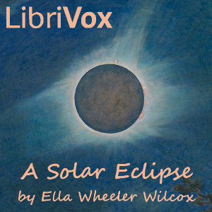 A Solar Eclipse - Ella Wheeler Wilcox