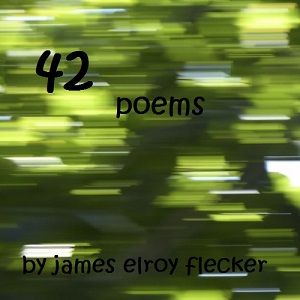 Forty-Two Poems - James Elroy FLECKER