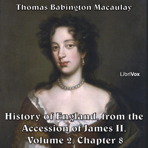 The History of England, from the Accession of James II - (Volume 2, Chapter 08) - Thomas Babington Macaulay