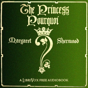 The Princess Pourquoi - Margaret P. SHERWOOD