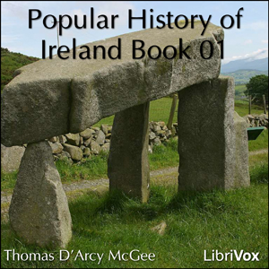 A Popular History of Ireland, Book 01 - Thomas D'Arcy McGee