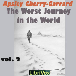 The Worst Journey in the World, Vol 2 - Apsley CHERRY-GARRARD