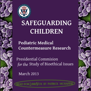 Safeguarding children: pediatric medical countermeasure research - Presidential Commission for the Study of Bioethica