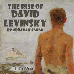 The Rise of David Levinsky - Abraham Cahan
