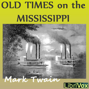 Old Times on the Mississippi - Mark Twain