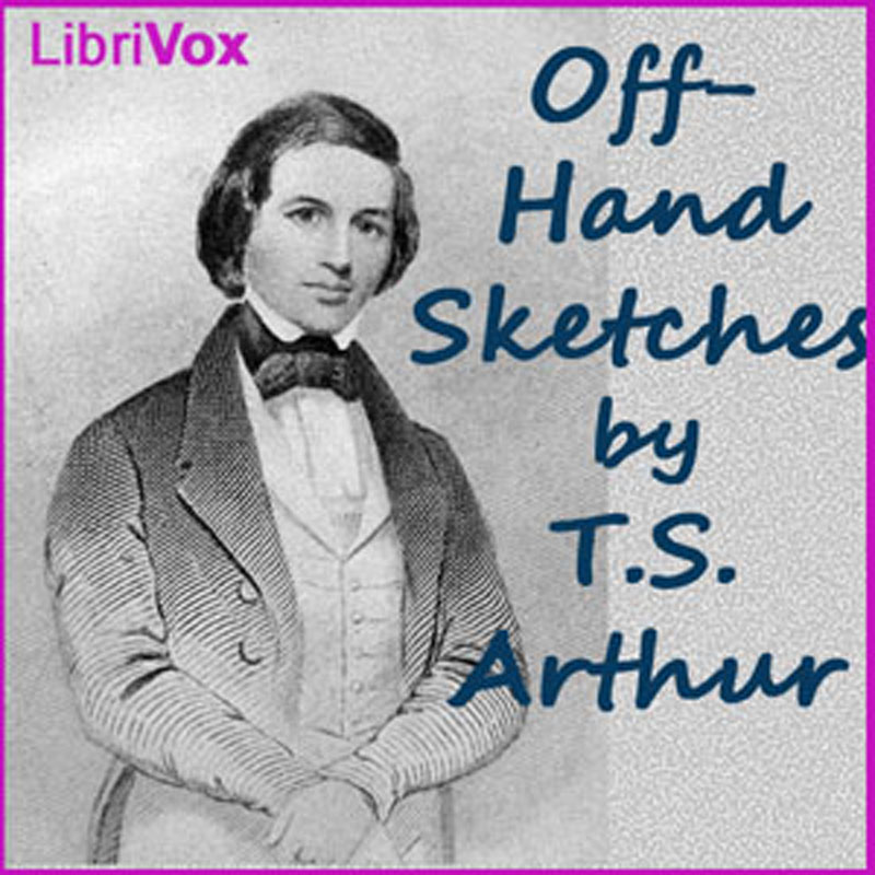 Off-Hand Sketches - T. S. ARTHUR