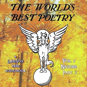 The World's Best Poetry, Volume 5: Nature (Part 2) - Various