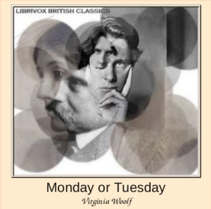 Monday or Tuesday - Virginia Woolf