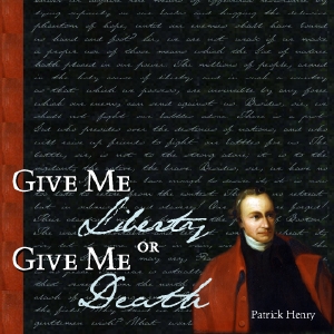 Give Me Liberty - Patrick HENRY