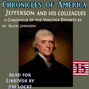 The Chronicles of America Volume 15 - Jefferson and his Colleagues - Allen Johnson