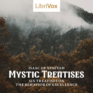 Mystic Treatises (Six Treatises on the Behavior of Excellence) - Isaac of Nineveh