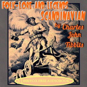 Folk-Lore and Legends: Scandinavian - Charles John Tibbits