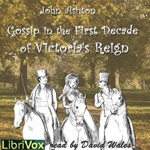 Gossip In The First Decade Of Victoria's Reign - John ASHTON