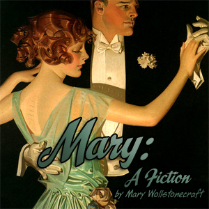 Mary: A Fiction (version 2) - Mary Wollstonecraft