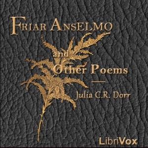 Friar Anselmo, and Other Poems - Julia Caroline Dorr