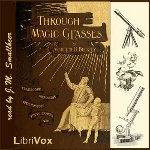 Through Magic Glasses and Other Lectures - Arabella B. Buckley