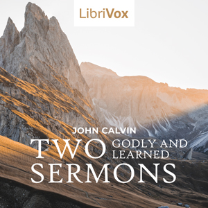 Two Godly and Learned Sermons - John Calvin